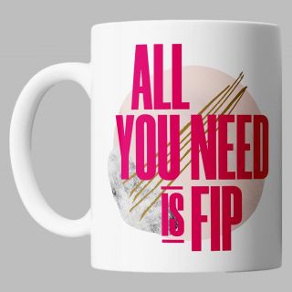 Mug ALL YOU NEED IS FIP